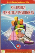 Statistika penelitian pendidikan : contoh masalah merupakan studi kasus serta dilengkapi pembahasan berbantuan komputer  (MS Excel dan spss)