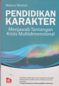 Pendidikan karakter : menjawab tantangan krisis multidimensional