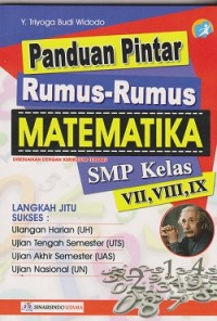 Panduan pintar rumus-rumus matematika SMP kelas VII, VIII. IX disesuaikan dengan kurikulum terbaru