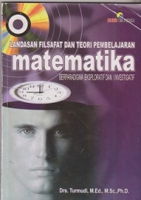 Landasan filsafat dan teori pembelajaran matematika berparadigma eksploratif dan investigatif