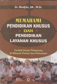 Memahami pendidikan khusus dan pendidikan layanan khusus : contoh kasus pelayanan di wilayah pesisir dan perkotaan