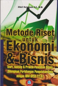 Metode riset untuk ekonomi & bisnis : teori, konsep & praktik penelitian bisnis