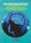 Psycholinguistics : selected materials for undergraduate students for Riau Island University