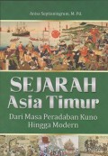 Sejarah Asia Timur dari masa peradaban kuno hingga modern