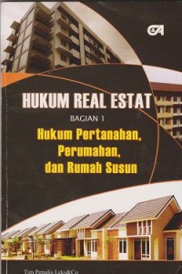 Hukum real estat bagian 1: hukum pertanahan, perumahan, dan rumah susun