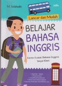 lancar dan mudah belajar bahasa Inggris : keren kuasai bahasa Inggris tanpa ribet