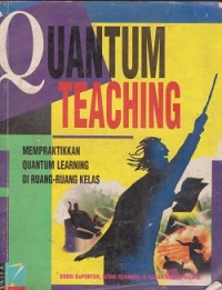 Quantum teaching : mempraktikkan quantum learning di ruang-ruang kelas