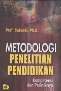 Metodologi penelitian pendidikan : kompetensi dan praktiknya