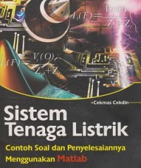 Sistem tenaga listrik : contoh soal & penyelesaiannya menggunakan matlab