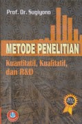 Metode penelitian : kuantitatif, kualitatif, dan R&D