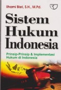 Sistem hukum Indonesia : prinsip-prinsip & implementasi hukum di Indonesia