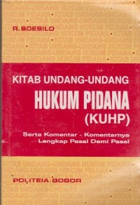 Kitab undang-undang hukum pidana (KUHP) serta komentar-komentarnya lengkap pasal demi pasal