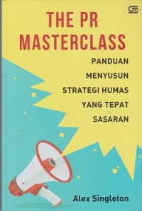 The PR masterclass : panduan menyusun strategi humas yang tepat sasaran