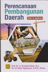 Perencanaan pembangunan daerah : teori & aplikasi