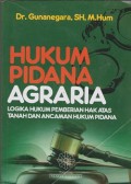 Hukum pidana agraria : logika hukum pemberian hak atas tanah dan ancaman hukum pidana