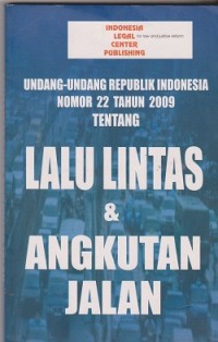 Undang-undang republik Indonesia nomor 22 tahun 2009 tentang lalu lintas & angkutan jalan