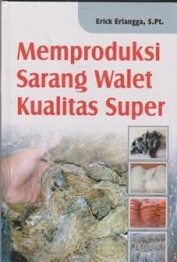 Memproduksi sarang walet kualitas super