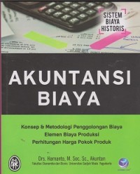 Akuntansi biaya : konsep & metodologi penggolongan biaya elemen biaya produksi perhitungan harga pokok produk