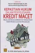 Kepastian hukum dalam penyelesaian kredit macet : melalui eksekusi jaminan hak tanggungan tanpa proses gugatan pengadilan