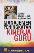 Manajemen peningkatan kinerja guru: konsep, strategi, dan implementasi