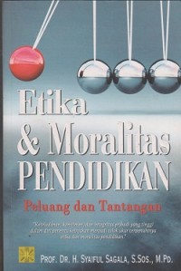 Etika & moralitas pendidikan: peluang dan tantangan