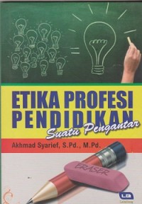 Etika profesi pendidikan : suatu pengantar