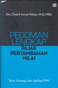 Pedoman lengkap pajak pertambahan nilai: teori konsep, dan aplikasi PPN