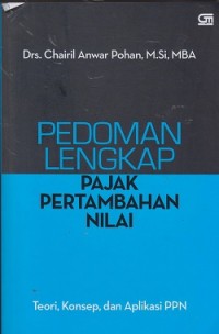 Pedoman lengkap pajak pertambahan nilai: teori konsep, dan aplikasi PPN