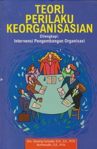 Teori perilaku keorganisasian (dilengkapi : intervensi pengembangan organisasi)