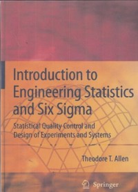 Introduction to engineering statistics and six sigma : statistical quality control and design of experiments and systems