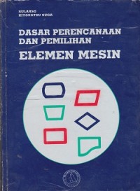 Dasar perencanaan dan pemilihan elemen mesin