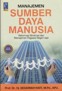 Manajemen sumber daya manusia : reformasi birokrasi dan manajemen pegawai negeri sipil