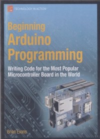Beginning arduino programming : writing code for the most popular microcontroller board in the world