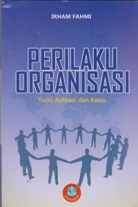 Perilaku organisasi : teori, aplikasi, dan kasus