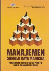 Manajemen sumber daya manusia : pendekatan teoretik dan praktik untuk organisasi publik