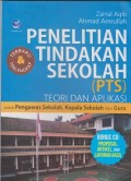 Penelitian Tindakan Sekolah (PTS) teori dan aplikasi untuk pengawas sekolah, kepala sekolah, dan guru