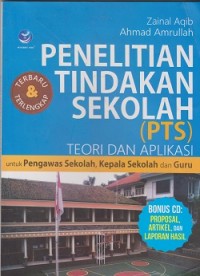 Penelitian Tindakan Sekolah (PTS) teori dan aplikasi untuk pengawas sekolah, kepala sekolah, dan guru