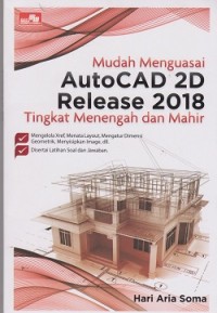 Mudah menguasai autocad 2D release 2018 tingkat menengah dan mahir