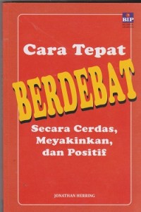 Cara tepat berdebat secara cerdas, meyakinkan, dan positif