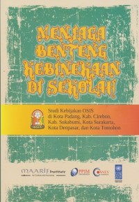 Menjaga kebinekaan di sekolah : studi kebijakan OSIS di kota Padang, Kab. Cirebon, Kab. Sukabumi, kota Surakarta, kota Denpasar, dan kota Tomohon