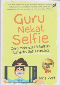 Guru nekat selfie: cara maknyus melejitkan authenic self branding