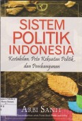 Sistem politik Indonesia : kestabilan, peta kekuatan politik dan pembangunan