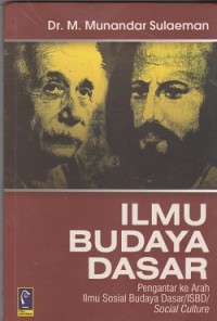 Ilmu budaya dasar : pengantar ke arah ilmu sosial budaya dasar/ISBD/social culture