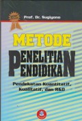 Metode penelitian pendidikan : pendekatan kuantitatif, kualitatif, dan R&D