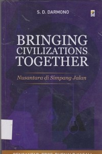 Bringing civilizations together : nusantara di simpang jalan