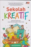 Sekolah kreatif : sekolah kehidupan yang menyenangkan untuk anak