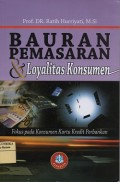 Bauran pemasaran & loyalitas konsumen : fokus pada konsumen kredit perbankan