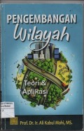 Pengembangan wilayah : teori & aplikasi