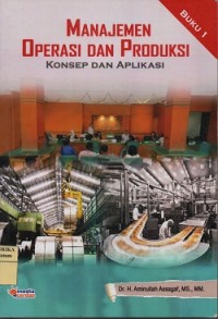 Manajemen operasi dan produksi : konsep dan aplikasi