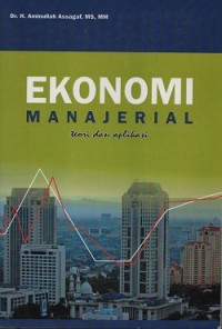 Ekonomi manajerial : teori dan aplikasi